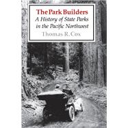 The Park Builders: A History of State Parks in the Pacific Northwest