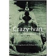 Crazy Ivan : Based on a True Story of Submarine Espionage