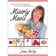 Miserly Meals : Healthy and Tasty Recipes Every Meal under 75 Cents per Serving,9780764226137