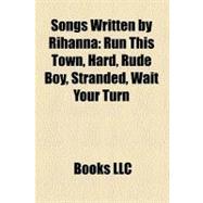 Songs Written by Rihann : Run This Town, Hard, Rude Boy, Stranded, Wait Your Turn, Break It Off