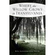 Where the Willow Grows in Transylvania