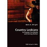 Country Lesbians - Occupying Two Worlds and Owning Neither
