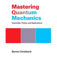 Mastering Quantum Mechanics Essentials, Theory, and Applications