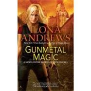 Gunmetal Magic A Novel in the World of Kate Daniels