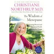 The Wisdom of Menopause (4th Edition) Creating Physical and Emotional Health During the Change