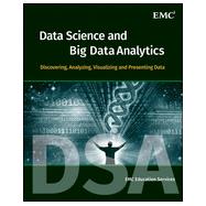 Data Science and Big Data Analytics: Discovering, Analyzing, Visualizing and Presenting Data