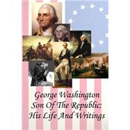 George Washington Son of the Republic