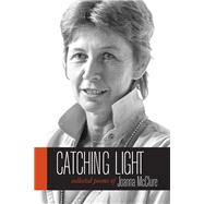 Catching Light Collected Poems of Joanna McClure