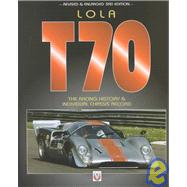 Lola T70 : The Racing History and Individual Chassis Record