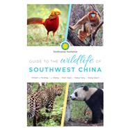 Guide to the Wildlife of Southwest China