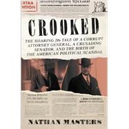 Crooked The Roaring '20s Tale of a Corrupt Attorney General, a Crusading Senator, and the Birth of the American Political Scandal,9780306826139