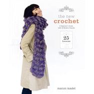 The New Crochet A Beginner's Guide, with 38 Modern Projects