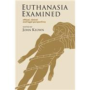 Euthanasia Examined: Ethical, Clinical and Legal Perspectives
