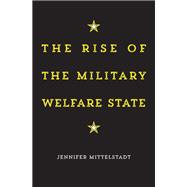 The Rise of the Military Welfare State
