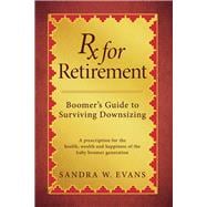 Rx for Retirement:  Boomer's Guide to Surviving Downsizing