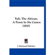 Yuli, the African : A Poem in Six Cantos (1810)