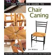 The Complete Guide to Chair Caning Restoring Cane, Rush, Splint, Wicker & Rattan Furniture
