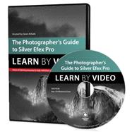The Photographer's Guide to Silver Efex Pro Learn by Video