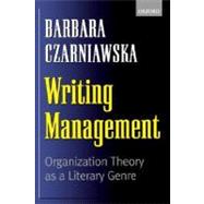 Writing Management Organization Theory as a Literary Genre
