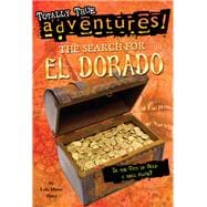 The Search for El Dorado (Totally True Adventures) Is the City of Gold a Real Place?