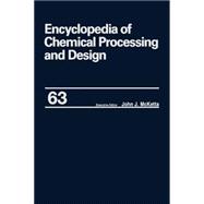 Encyclopedia of Chemical Processing and Design: Volume 63 - Viscosity: Heavy Oils to Waste: Hazardous: Legislation