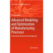 Advanced Modeling and Optimization of Manufacturing Processes