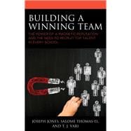 Building a Winning Team The Power of a Magnetic Reputation and The Need to Recruit Top Talent in Every School