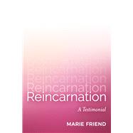 Reincarnation A Testimonial