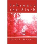 February the Sixth