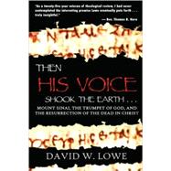 Then His Voice Shook the Earth...: Mount Sinai, the Trumpet of God, and the Resurrection of the Dead in Christ
