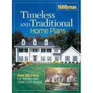 The Family Handyman Timeless and Traditional Home Plans: Over 300 Plans For Homes With Great Club Appeal