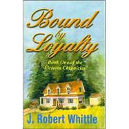 Bound by Loyalty: Book One of the Victoria Chronicles