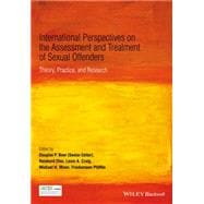 International Perspectives on the Assessment and Treatment of Sexual Offenders Theory, Practice and Research