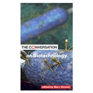 The Conversation on Biotechnology