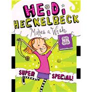 Heidi Heckelbeck Makes a Wish Super Special!