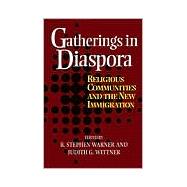 Gatherings in Diaspora : Religious Communities and the New Immigration
