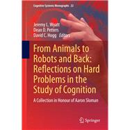 From Animals to Robots and Back: Reflections on Hard Problems in the Study of Cognition