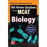 McGraw-Hill Education 500 Review Questions for the MCAT: Biology
