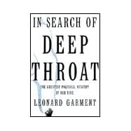 In Search Of Deep Throat The Greatest Political Mystery Of Our Time
