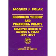 Economic Theory and Financial Policy: Selected Essays of Jacques J. Polak, 1994-2004