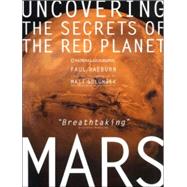 Mars Uncovering the Secrets of the Red Planet