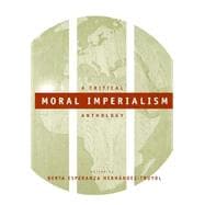 Moral Imperialism : A Critical Anthology,9780814736142