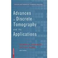 Advances in Discrete Tomography And Its Applications