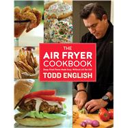 The Air Fryer Cookbook Deep-Fried Flavor Made Easy, Without All the Fat!