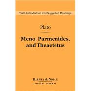 Meno, Parmenides, and Theaetetus (Barnes & Noble Digital Library)