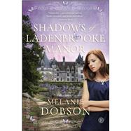 Shadows of Ladenbrooke Manor A Novel