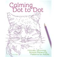 Calming Dot to Dot Intricate, Stunning, Stress-Relieving Patterns for Adults