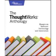 The Thoughtworks Anthology: Essays on Software Technology and Innovation