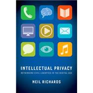 Intellectual Privacy Rethinking Civil Liberties in the Digital Age