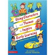 Using characters and themes to inspire early learning: A practical guide